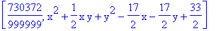[730372/999999, x^2+1/2*x*y+y^2-17/2*x-17/2*y+33/2]